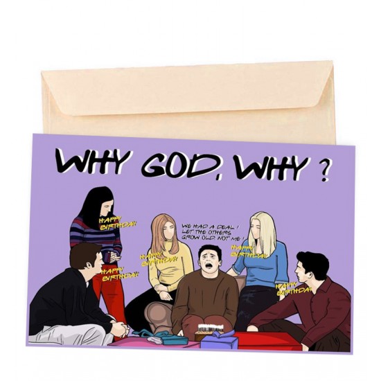 Ευχετήρια Κάρτα Γενεθλίων Friends “Why God WHY”