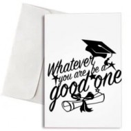 Κάρτα Αποφοίτησης “Whatever You Are Be a Good One”