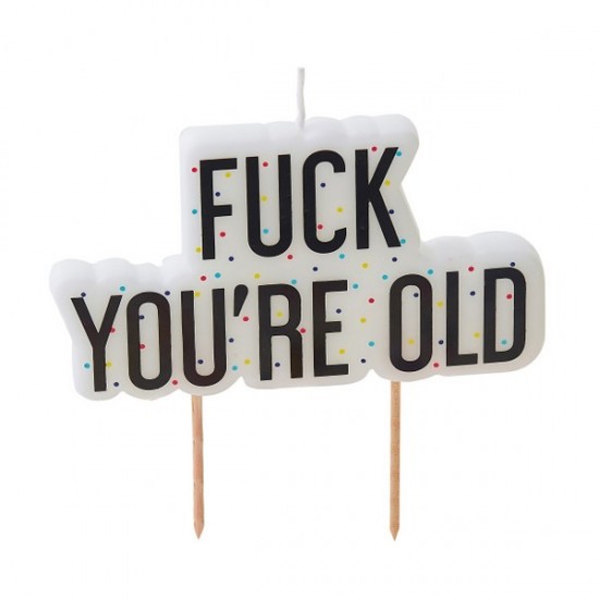 Κεράκι F*ck You’re Old Κεράκι F*ck You’re Old
