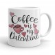 Κούπα Αγίου Βαλεντίνου – Coffee is my Valentine Κούπα Αγίου Βαλεντίνου – Coffee is my Valentine