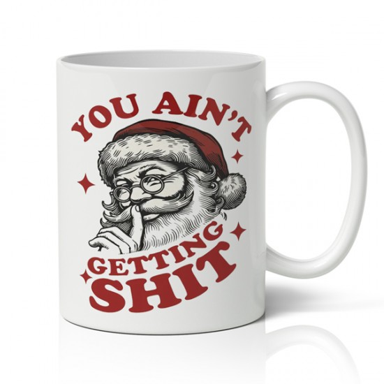 Κούπα Χριστουγεννιάτικη Χιουμοριστική – You Ain’t Getting Shit
